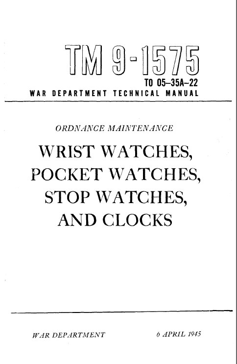 TM 9-1575: Wrist Watches, Pocket Watches, Stop Watches and Clocks